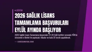 2026 Sağlık Lisans Tamamlama Başvuruları Eylül Ayında Başlıyor