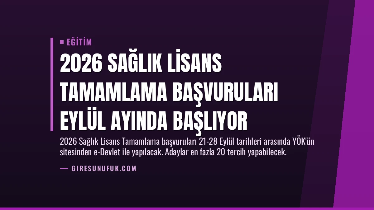 2026 Sağlık Lisans Tamamlama Başvuruları Eylül Ayında Başlıyor