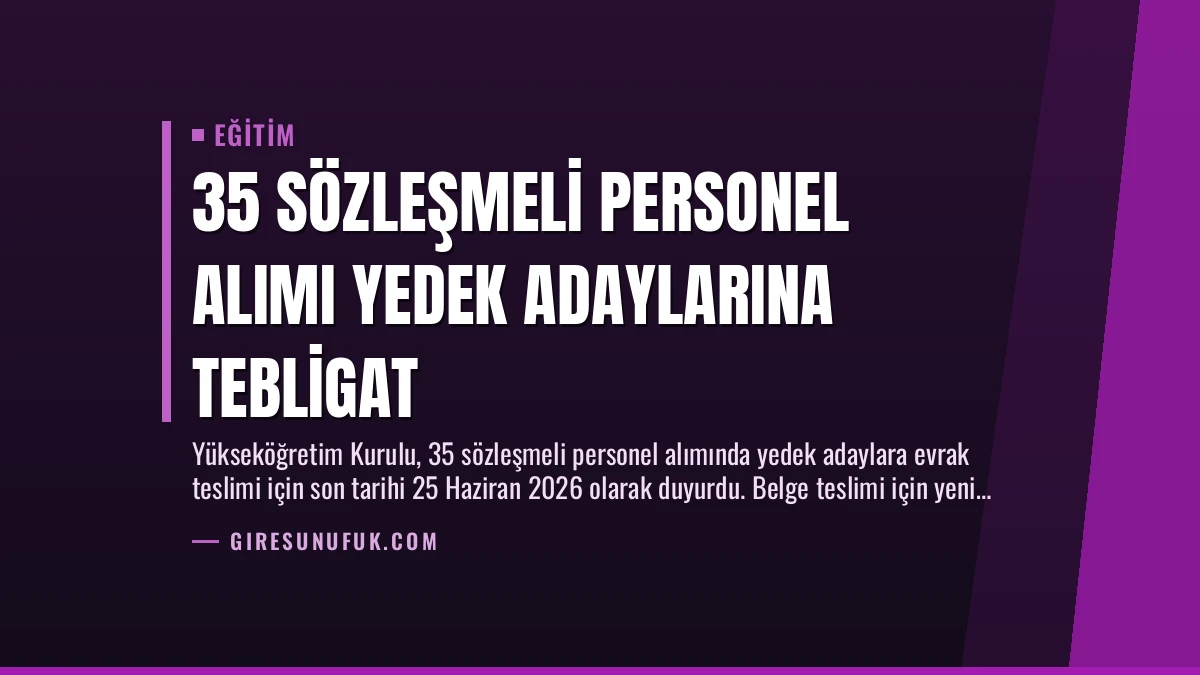 35 Sözleşmeli Personel Alımı Yedek Adaylarına Tebligat