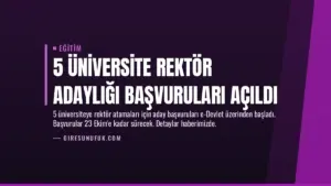 5 Üniversite Rektör Adaylığı Başvuruları Açıldı