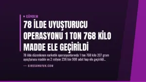 78 İlde Uyuşturucu Operasyonu 1 Ton 768 Kilo Madde Ele Geçirildi