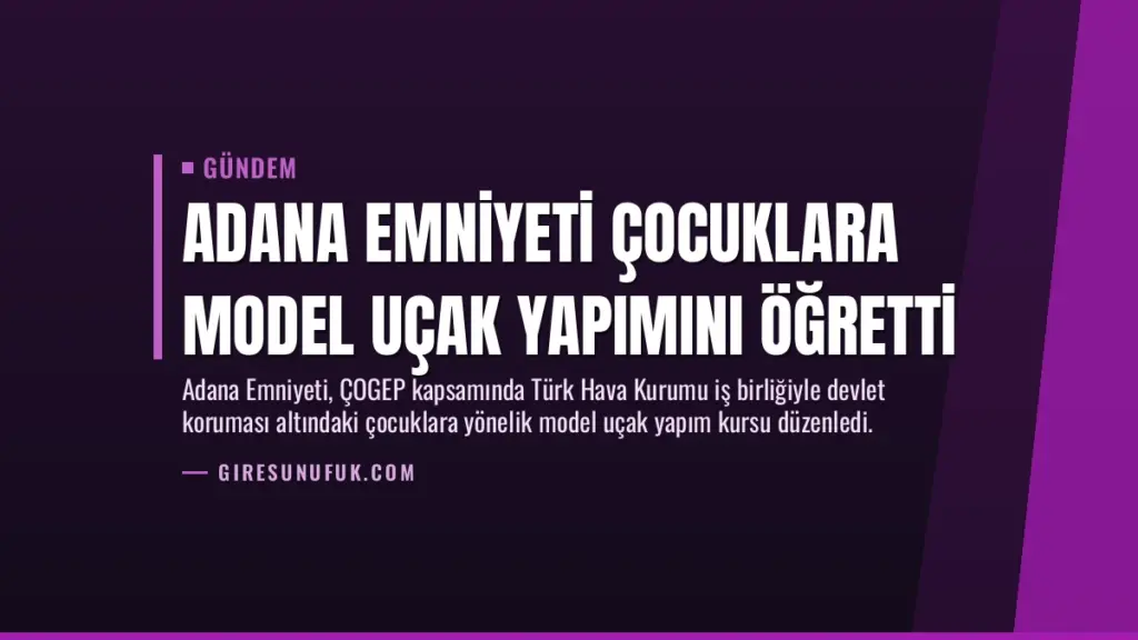 Adana Emniyeti Çocuklara Model Uçak Yapımını Öğretti