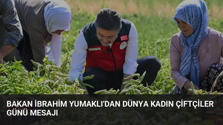 Bakan İbrahim Yumaklı’dan Dünya Kadın Çiftçiler Günü Mesajı