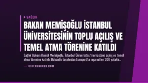 Bakan Memişoğlu İstanbul Üniversitesinin Toplu Açılış ve Temel Atma Törenine Katıldı
