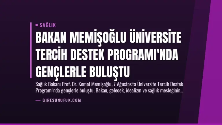 Bakan Memişoğlu Üniversite Tercih Destek Programı’nda Gençlerle Buluştu