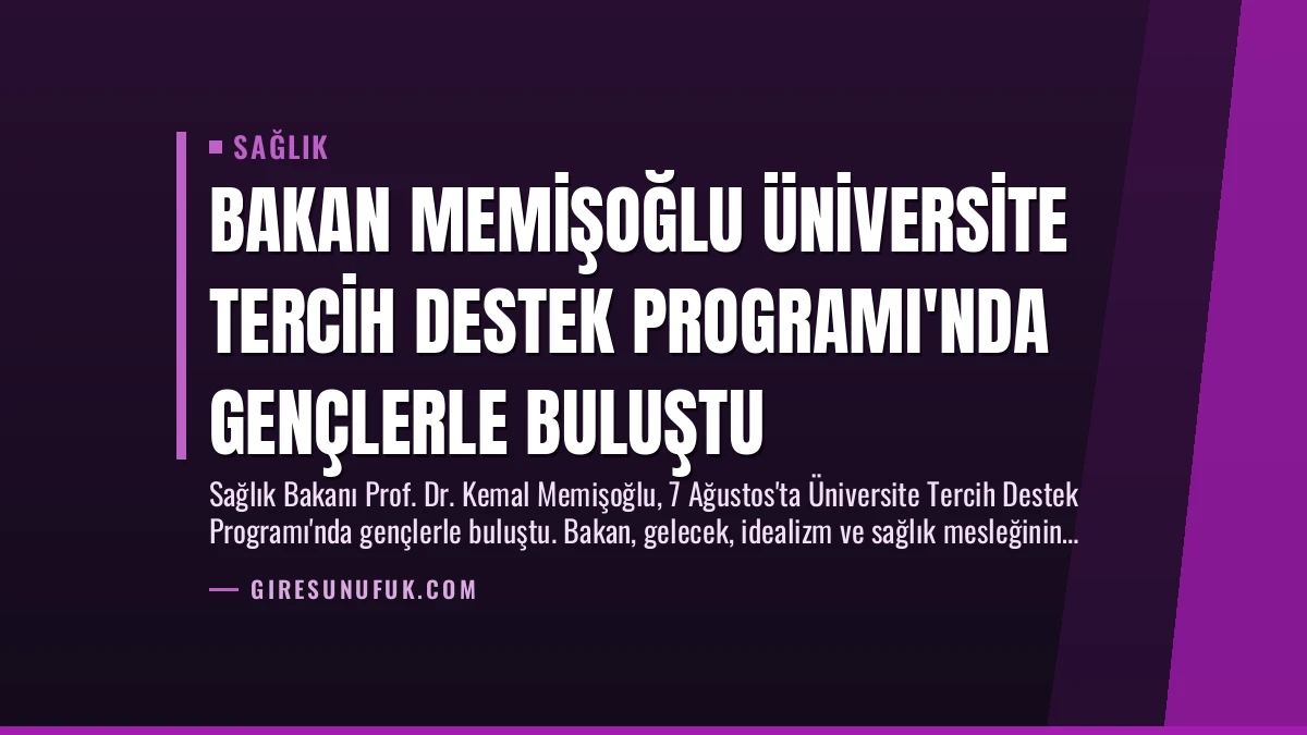 Bakan Memişoğlu Üniversite Tercih Destek Programı’nda Gençlerle Buluştu