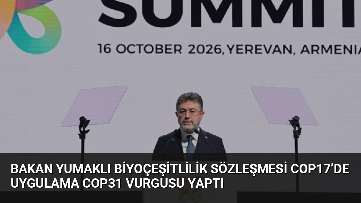 Bakan Yumaklı Biyoçeşitlilik Sözleşmesi COP17’de Uygulama COP31 Vurgusu Yaptı