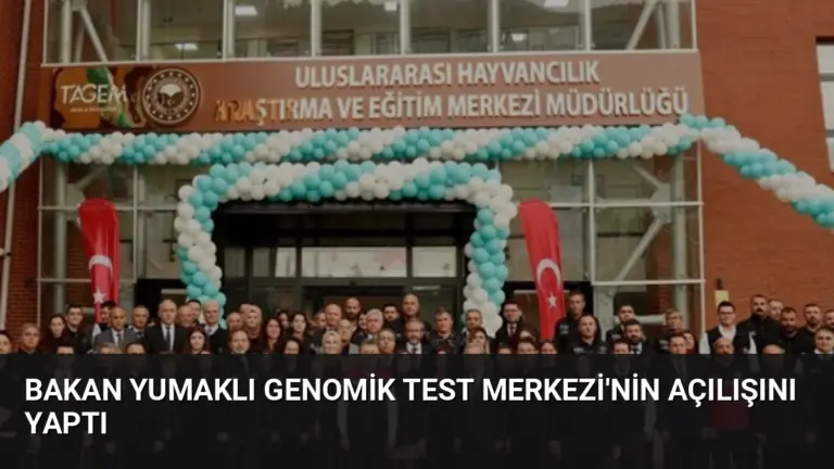 Bakan Yumaklı Genomik Test Merkezi'nin Açılışını Yaptı