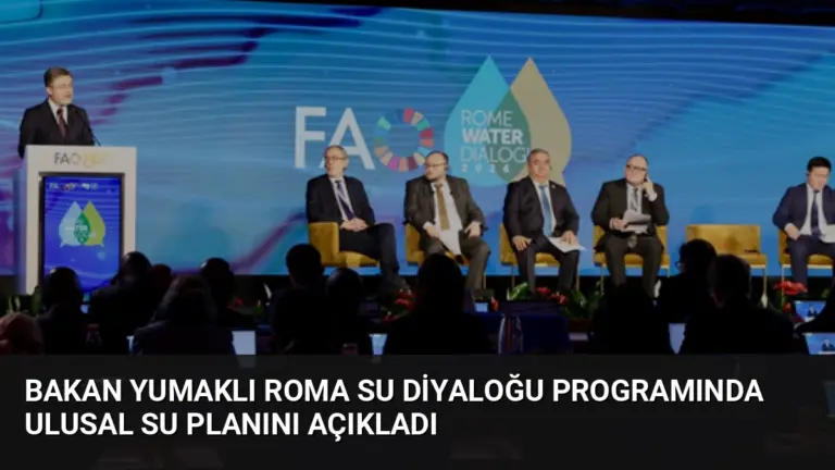 Bakan Yumaklı Roma Su Diyaloğu Programında Ulusal Su Planını Açıkladı
