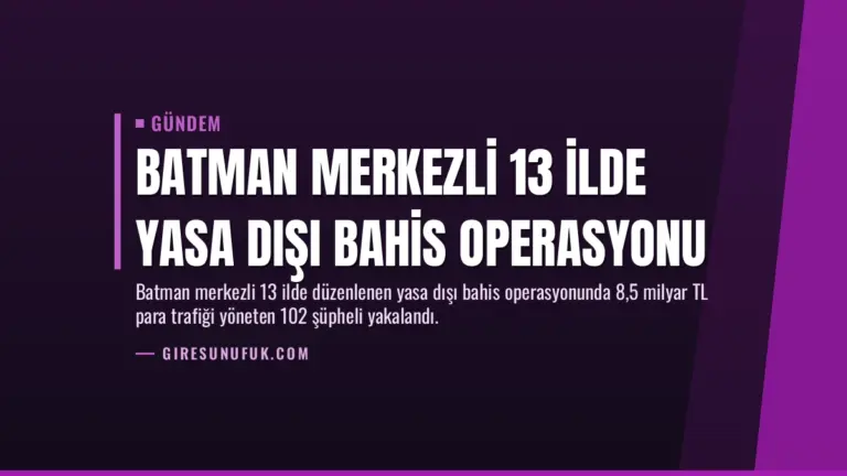 Batman Merkezli 13 İlde Yasa Dışı Bahis Operasyonu