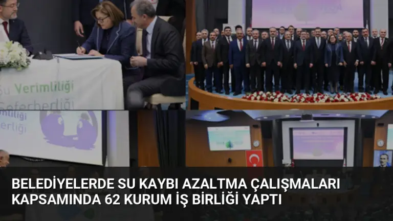 Belediyelerde Su Kaybı Azaltma Çalışmaları Kapsamında 62 Kurum İş Birliği Yaptı