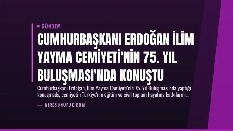 Cumhurbaşkanı Erdoğan İlim Yayma Cemiyeti’nin 75. Yıl Buluşması’nda Konuştu
