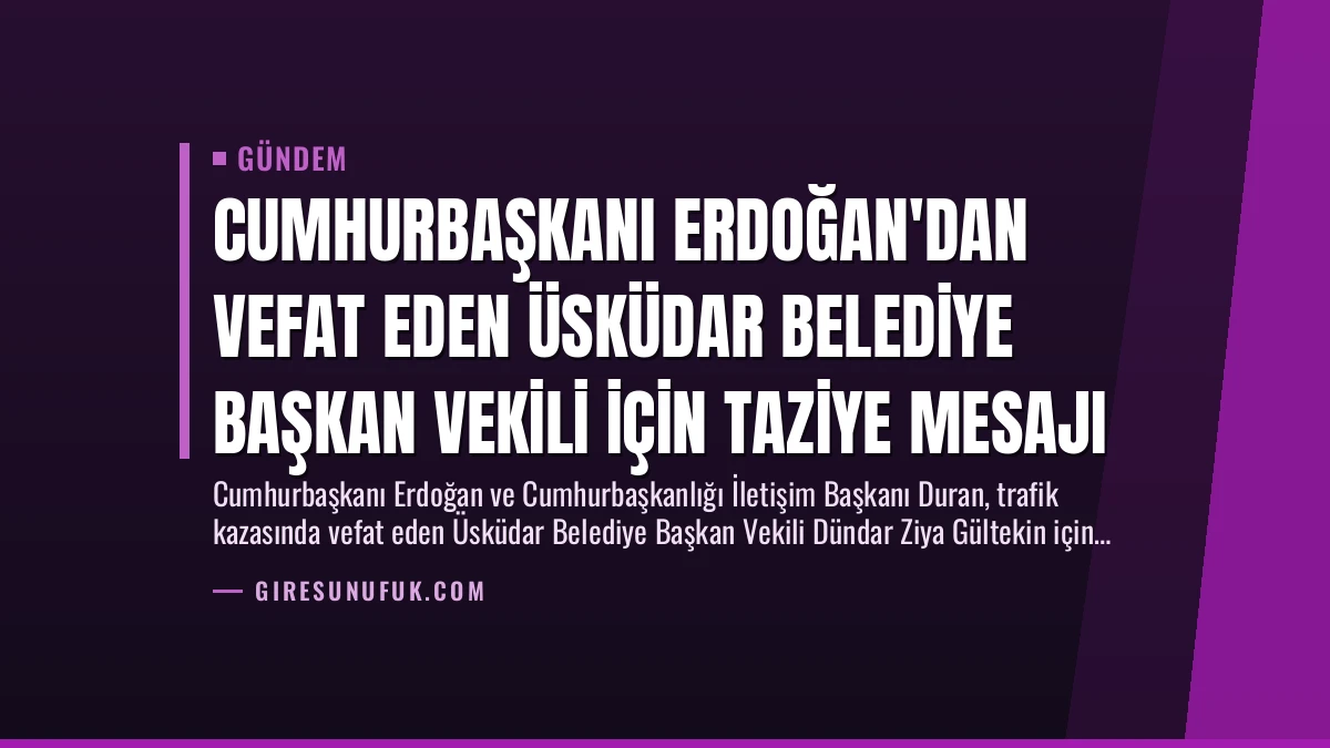 Cumhurbaşkanı Erdoğan’dan Vefat Eden Üsküdar Belediye Başkan Vekili İçin Taziye Mesajı