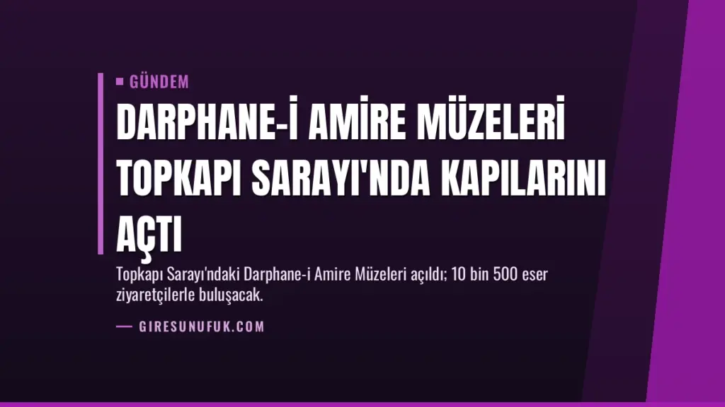 Darphane-i Amire Müzeleri Topkapı Sarayı'nda Kapılarını Açtı