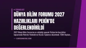 Dünya Bilim Forumu 2027 Hazırlıkları Pekin’de Değerlendirildi