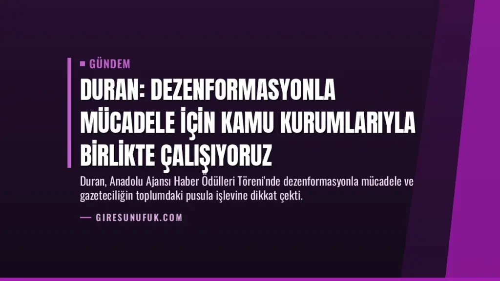 Duran: Dezenformasyonla mücadele için kamu kurumlarıyla birlikte çalışıyoruz
