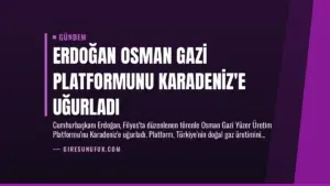 Erdoğan Osman Gazi Platformunu Karadeniz’e Uğurladı