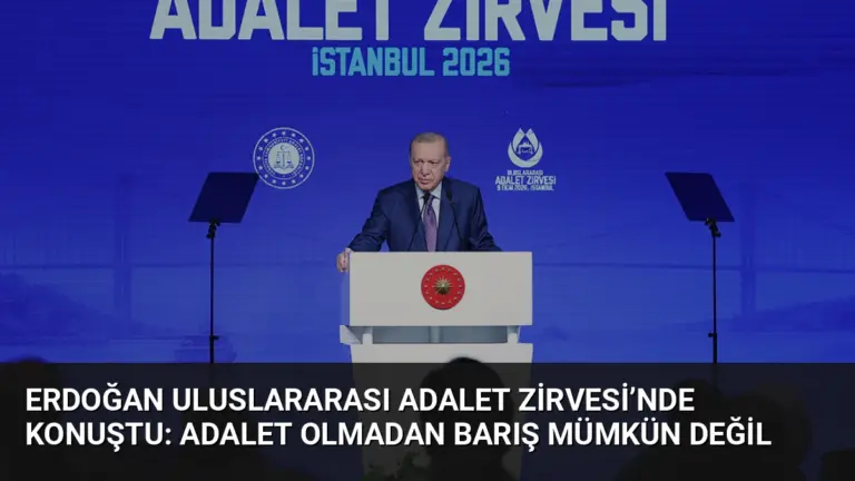 Erdoğan Uluslararası Adalet Zirvesi’nde Konuştu: Adalet Olmadan Barış Mümkün Değil