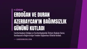 Erdoğan ve Duran Azerbaycan’ın Bağımsızlık Gününü Kutladı