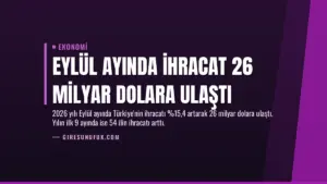 Eylül Ayında İhracat 26 Milyar Dolara Ulaştı