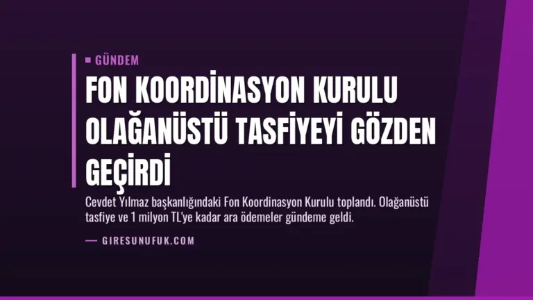 Fon Koordinasyon Kurulu Olağanüstü Tasfiyeyi Gözden Geçirdi