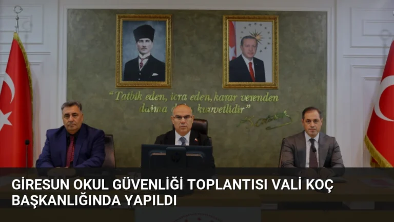 Giresun Okul Güvenliği Toplantısı Vali Koç Başkanlığında Yapıldı