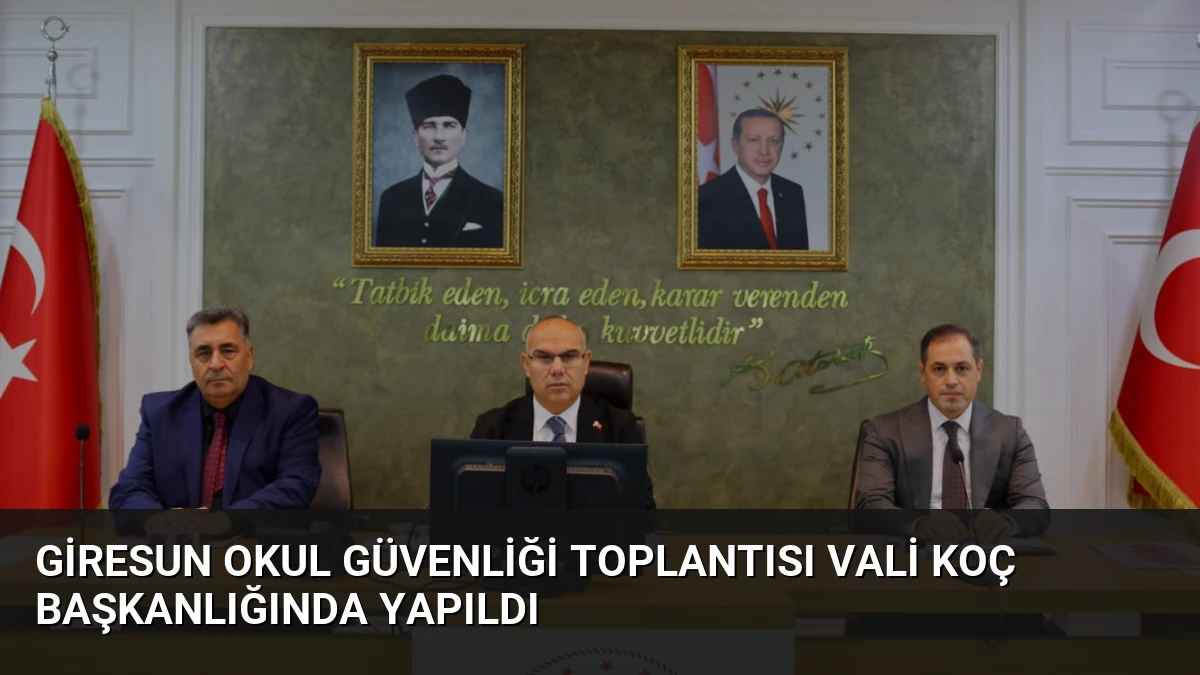 Giresun Okul Güvenliği Toplantısı Vali Koç Başkanlığında Yapıldı