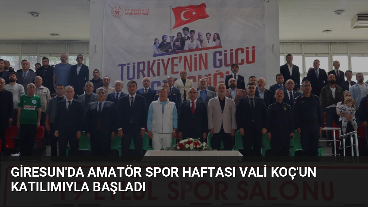 Giresun’da Amatör Spor Haftası Vali Koç’un Katılımıyla Başladı