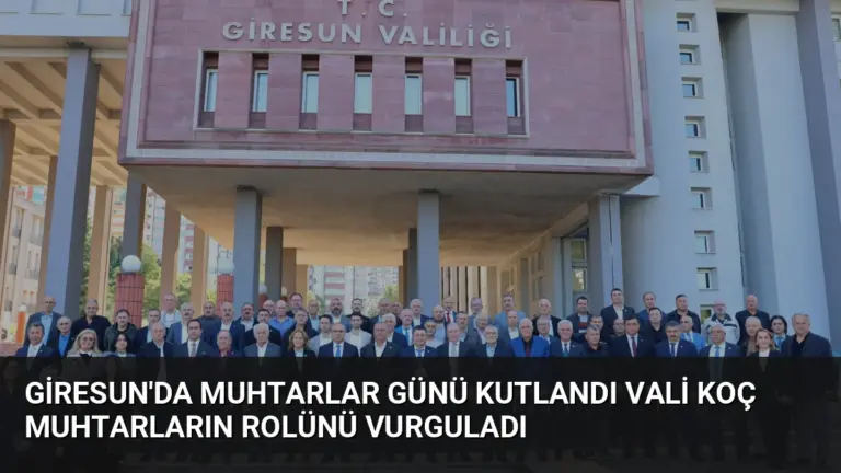 Giresun’da Muhtarlar Günü Kutlandı Vali Koç Muhtarların Rolünü Vurguladı
