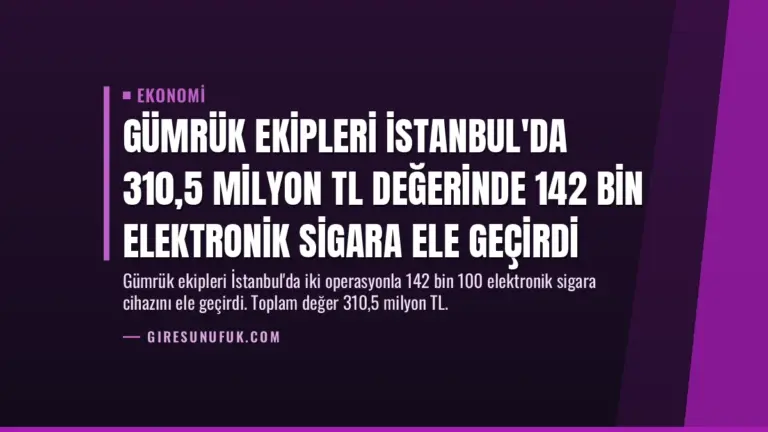 Gümrük Ekipleri İstanbul'da 310,5 Milyon TL Değerinde 142 Bin Elektronik Sigara Ele Geçirdi