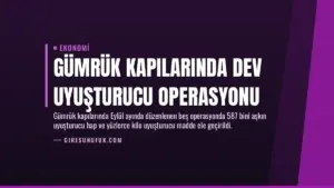 Gümrük Kapılarında Dev Uyuşturucu Operasyonu