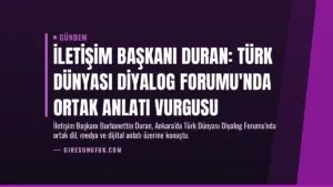 İletişim Başkanı Duran: Türk Dünyası Diyalog Forumu'nda ortak anlatı vurgusu