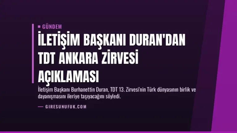 İletişim Başkanı Duran'dan TDT Ankara Zirvesi Açıklaması