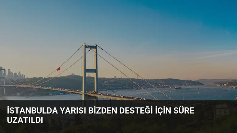 İstanbulda Yarısı Bizden Desteği İçin Süre Uzatıldı