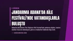 Jandarma Adana’da Aile Festivali’nde Vatandaşlarla Buluştu