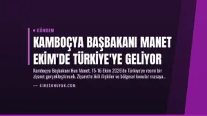Kamboçya Başbakanı Manet Ekim’de Türkiye’ye Geliyor