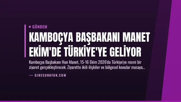 Kamboçya Başbakanı Manet Ekim’de Türkiye’ye Geliyor