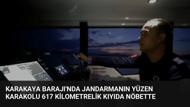 Karakaya Barajı'nda Jandarmanın Yüzen Karakolu 617 Kilometrelik Kıyıda Nöbette