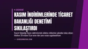 Kasım İndirimlerinde Ticaret Bakanlığı Denetimi Sıkılaştırdı