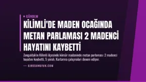 Kilimli’de Maden Ocağında Metan Parlaması 2 Madenci Hayatını Kaybetti