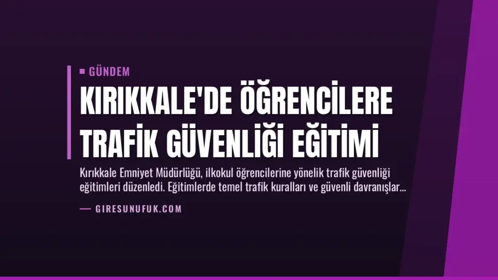 Kırıkkale'de Öğrencilere Trafik Güvenliği Eğitimi