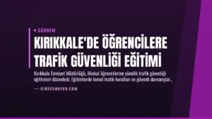 Kırıkkale'de Öğrencilere Trafik Güvenliği Eğitimi