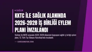 KKTC ile Sağlık Alanında 2026-2028 İş Birliği Eylem Planı İmzalandı
