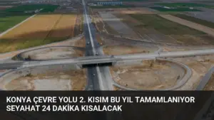 Konya Çevre Yolu 2. Kısım Bu Yıl Tamamlanıyor Seyahat 24 Dakika Kısalacak