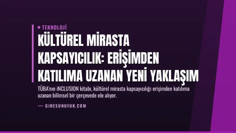 Kültürel Mirasta Kapsayıcılık: Erişimden Katılıma Uzanan Yeni Yaklaşım