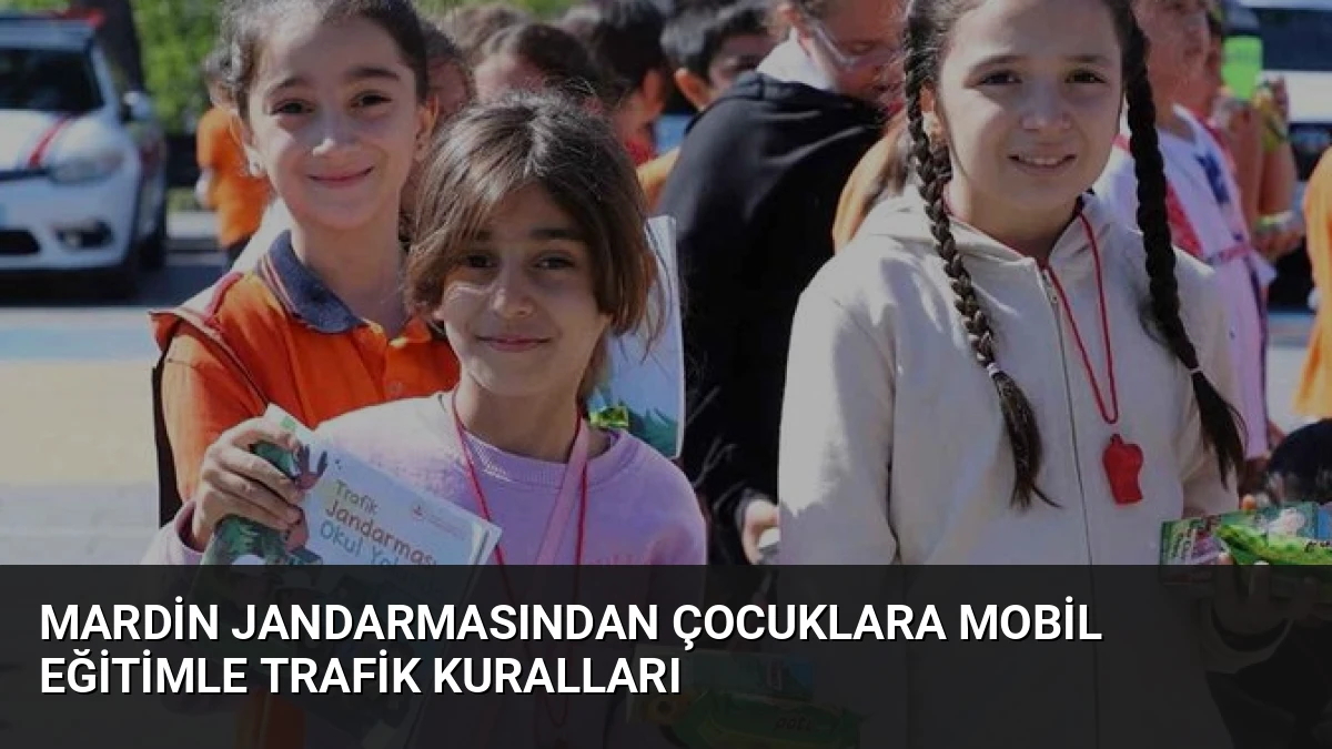 Mardin Jandarmasından Çocuklara Mobil Eğitimle Trafik Kuralları