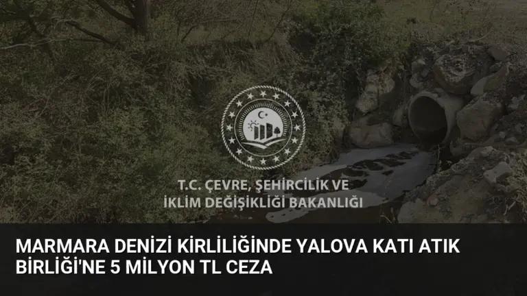 Marmara Denizi Kirliliğinde Yalova Katı Atık Birliği’ne 5 Milyon TL Ceza