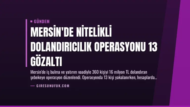 Mersin’de Nitelikli Dolandırıcılık Operasyonu 13 Gözaltı