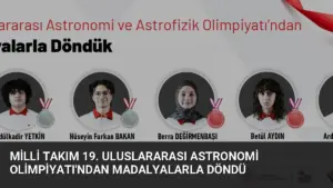 Milli Takım 19. Uluslararası Astronomi Olimpiyatı’ndan Madalyalarla Döndü