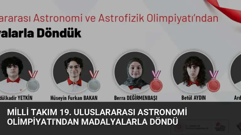 Milli Takım 19. Uluslararası Astronomi Olimpiyatı’ndan Madalyalarla Döndü